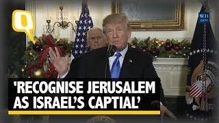 Leaders Condemn Prez Trump For Calling Jerusalem Israel’s Capital | The Quint