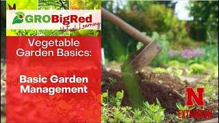 Basic Vegetable Garden Management: GROBigRed Virtual Learning