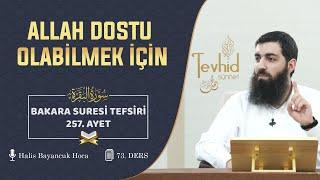 Allah Dostu Olabilmek İçin | Bakara Suresi Tefsiri 257. Ayet | Halis Bayancuk Hoca (Ebu Hanzala)