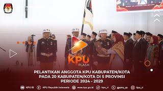 #KPUFlash Pelantikan Anggota KPU Kab/Kota Pada 20 Kab/Kota di 5 Provinsi Periode 2024-2029