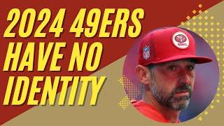 2024 49ers Have No Identity