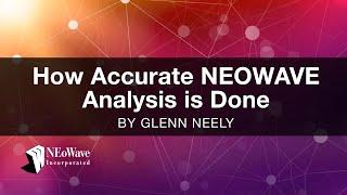 Glenn Neely: How Accurate NEOWAVE Analysis is Done