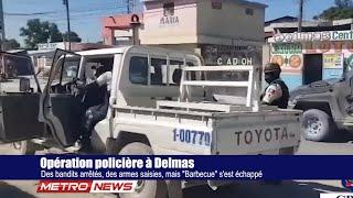 Opération policière à Delmas : Des bandits arrêtés, des armes saisies, mais "Barbecue" s'est échappé