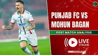 Punjab FC vs Mohun Bagan | Post Match Analysis | Indian Super League | Mariners' Base Camp