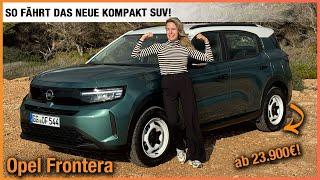 Opel Frontera im Test (2025) So fährt das NEUE Kompakt SUV ab 23.900€! Fahrbericht | Review | Test