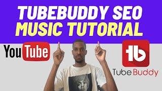 Tubebuddy SEO Tutorial 2021 - Youtube seo for music content