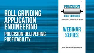 Precision Delivering Profitability  Roll Grinding Application Engineering (Webinar) - PRG