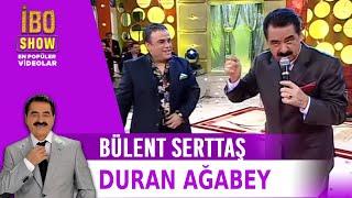 Bülent Serttaş - Duran Ağabey (İbo Show)