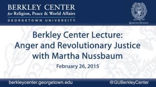 Berkley Center Lecture: Anger and Revolutionary Justice with Martha Nussbaum