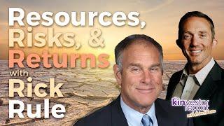 TKR021 | Resources, Risks, & Returns with Rick Rule on The Kinvestor Report