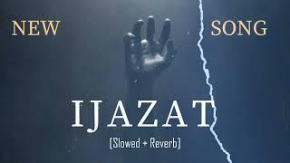 New Hollywood Songs "Ijazat" #ijazatsong #song | Feel lofi songs