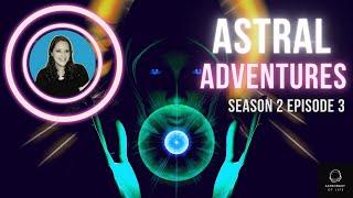 Astral Adventures Season 2 EP3 Meet the Galactic Federation