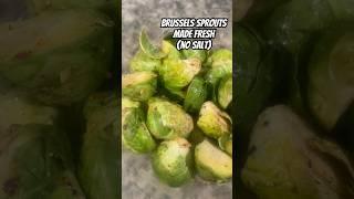 Brussel Sprouts made fresh | Eating Healthy #plantbasedeats #plantbased #food #quickmeals #saltfree