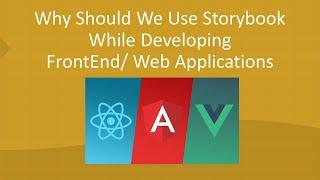 What is StoryBook | Why Should We Use Storybook While Developing FrontEnd/ Web Applications