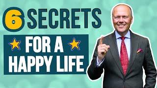 6 SECRETS TO A HAPPY AND FULFILLED LIFE