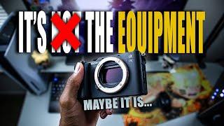 IT'S THE EQUIPMENT NOT YOU