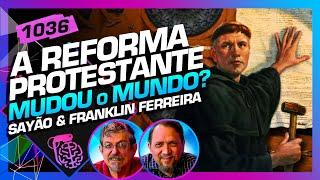 A REFORMA PROTESTANTE: SAYÃO E FRANKLIN FERREIRA - Inteligência Ltda. Podcast #1036