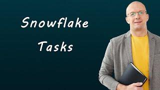 Snowflake Tasks | Types | Examples | snowflake tasks and streams