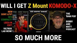 Am I Buying A Z RED? | Pocket GFX? | Sony A7V & MORE | THE BAM! Bobby Tonelli And Matt Irwin PODcast