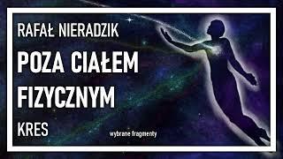 Rafał Nieradzik "Poza Ciałem Fizycznym. Kres" (wybrane fragmenty) || Lektury Paranormalium