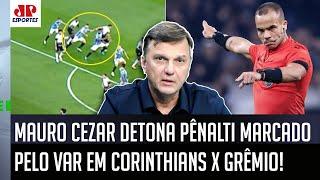 "FOI UM PÊNALTI ABSURDO! EU ACHO SENSACIONAL como..." Mauro Cezar DETONA VAR de Corinthians x Grêmio