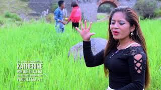 POR QUE TE ALEJAS  :KATHERINE TU NENA CONSENTIDA(VIDEO OFICIAL 2018)