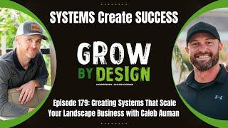 Episode 179: Creating Systems That Scale Your Landscape Business with Caleb Auman