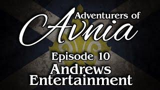 Episode 10 | Andrews Entertainment | ADVENTURERS OF AVNIA