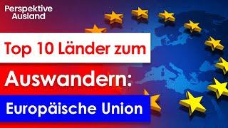 Wohin auswandern? Top 10 Länder in der EU