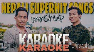 Nepali Superhit Mashup Songs Karaoke || Timi Bhanda Ma Pahila  || Dilip Ghising || Dipak Tamang