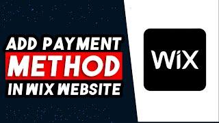 How To Add Payment Method On Wix Website (2024)