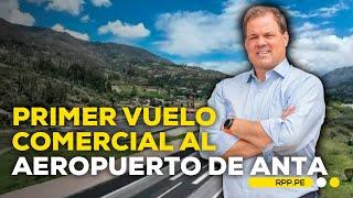 El aeropuerto de Anta en Áncash recibió el primer vuelo comercial #ECONOMIAXTODOS | DESPACHO