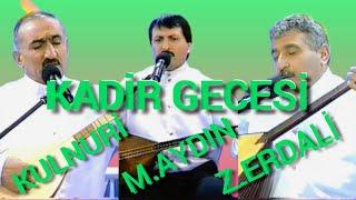 KADİR gecesi - KULNURİ  - Z.Erdali - M.Aydın - muhteşem  karşılaşma 2004 indirmeyin lutfen