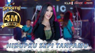 HIDUPKU SEPI TANPAMU - LINDA AYUNDA - SIMPATIK MUSIC