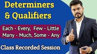 Determiners & Qualifiers in English , Some Any Few little Many Much Each Every in English