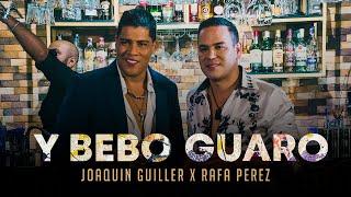 Joaquin Guiller, Rafa Pérez - Y Bebo Guaro (Video Oficial)