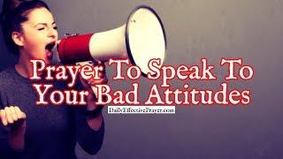 Prayer To Raise Your Voice & Speak To Your Bad Attitudes