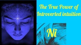 The True Power of Introverted Intuition (Ni, INFJs & INTJs)