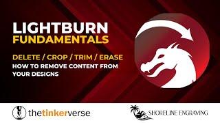 LightBurn Fundamentals - Deleting, Erasing, Trimming, and Cropping from your designs