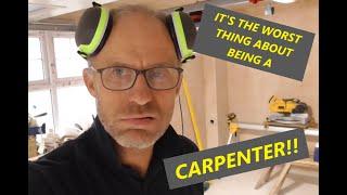 Why I hate being a carpenter ***BUT ALSO WHY I LOVE IT***