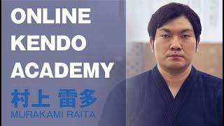 【ONLINE KENDO ACADEMY】Raita Murakami Sensei