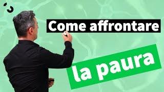 Come affrontare la paura | Filippo Ongaro