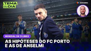 As hipóteses do FC Porto e as de Anselmi | TEMA DO DIA