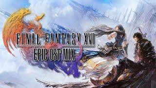 FINAL FANTASY 16 / XVI - EPIC OST MIX