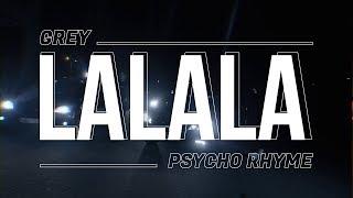 Grey256 - LALALA ft. Psycho Rhyme