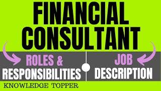 Financial Consultant Job Description | Financial Consultant Job Role | Financial Consultant Work