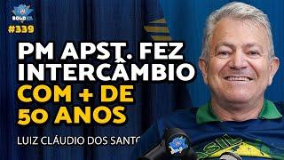 INTERCÂMBIO COM MAIS DE 50 ANOS! - Luiz Cláudio dos Santos | Bolder Podcast 339