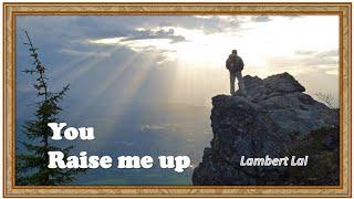 You raise me up -- Lambert Lai