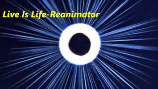 Live Is Life/  Reanimator