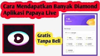 Cara Mendapatkan Diamond Banyak Aplikasi Papaya Live | Cara Dapat Diamond Papaya Live